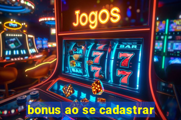 bonus ao se cadastrar